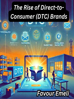 cover image of The Rise of Direct-to-Consumer (DTC) Brands